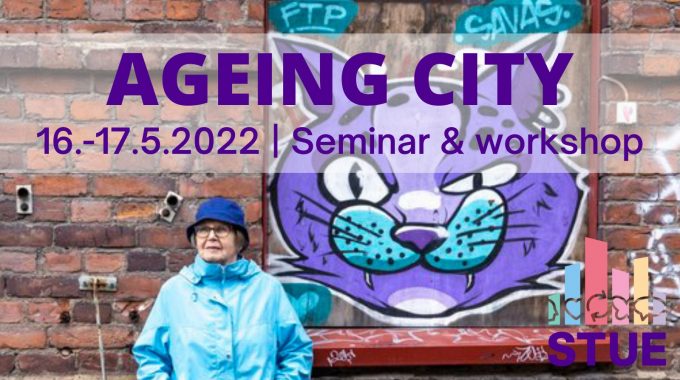 Welcome To AGEING CITY Seminar On May 16th-17th!/Tervetuloa Ikäystävällinen Kaupunki -seminaariin 16.-17.5.!